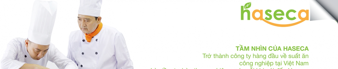 HASECA - CÔNG TY CỔ PHẦN DỊCH VỤ QUỐC TẾ HÀ THÀNH - SUẤT ĂN CÔNG NGHIỆP HÀNG ĐẦU VIỆT NAM
