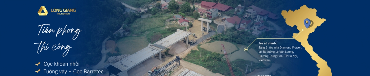 CÔNG TY CỔ PHẦN XÂY DỰNG NỀN MÓNG LONG GIANG